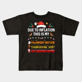 Due to Inflation This is My Halloween Thanksgiving Christmas Kids T-Shirt